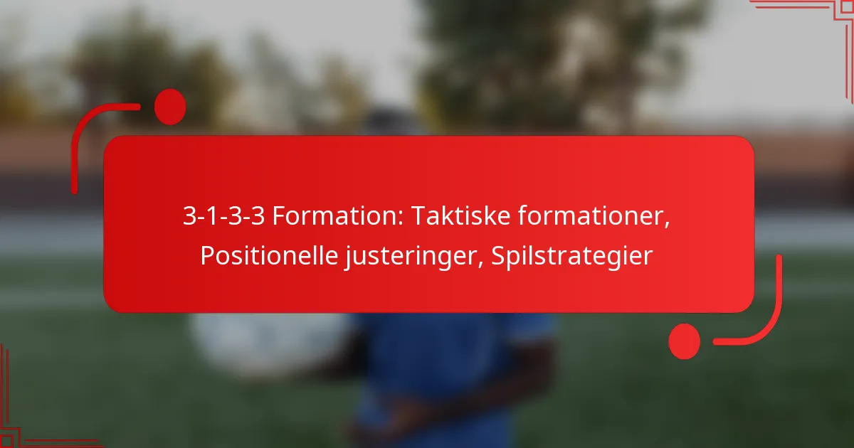 3-1-3-3 Formation: Taktiske formationer, Positionelle justeringer, Spilstrategier